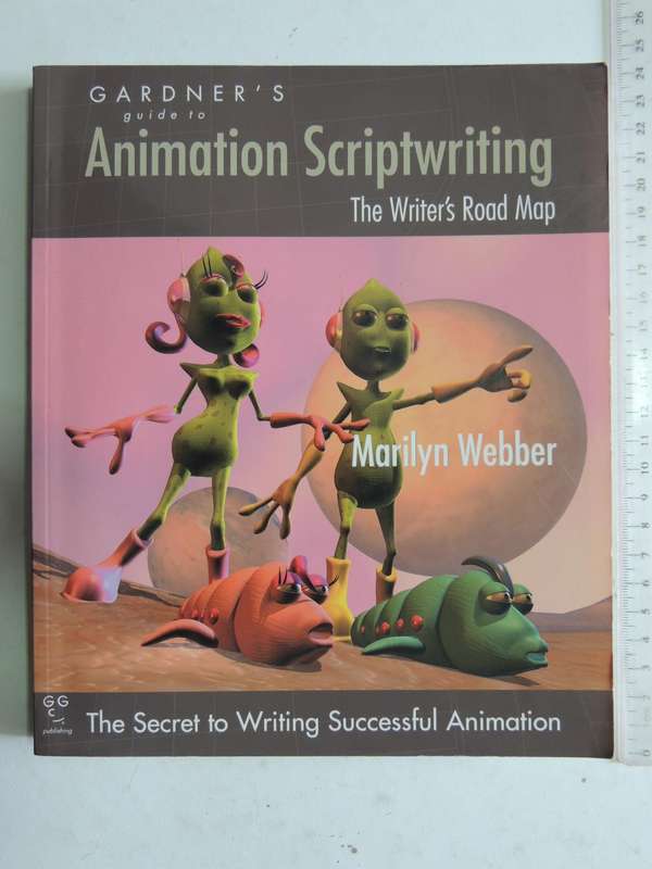 Gardner's Guide To Animation Scriptwriting: The Writers' Road Map - Marilyn Webber