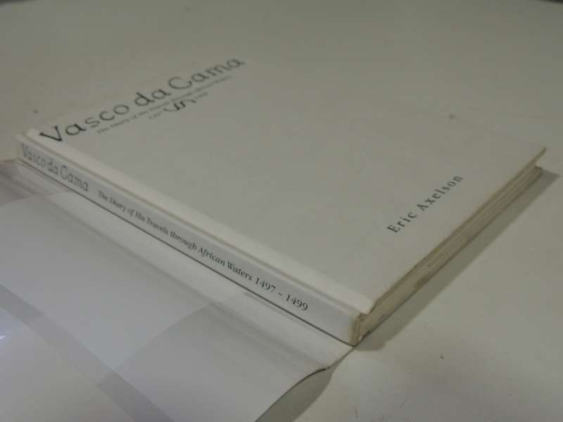 Vasco Da Gama: The Diary Of His Travels Through African Waters 1497-1499 - Eric Axelson