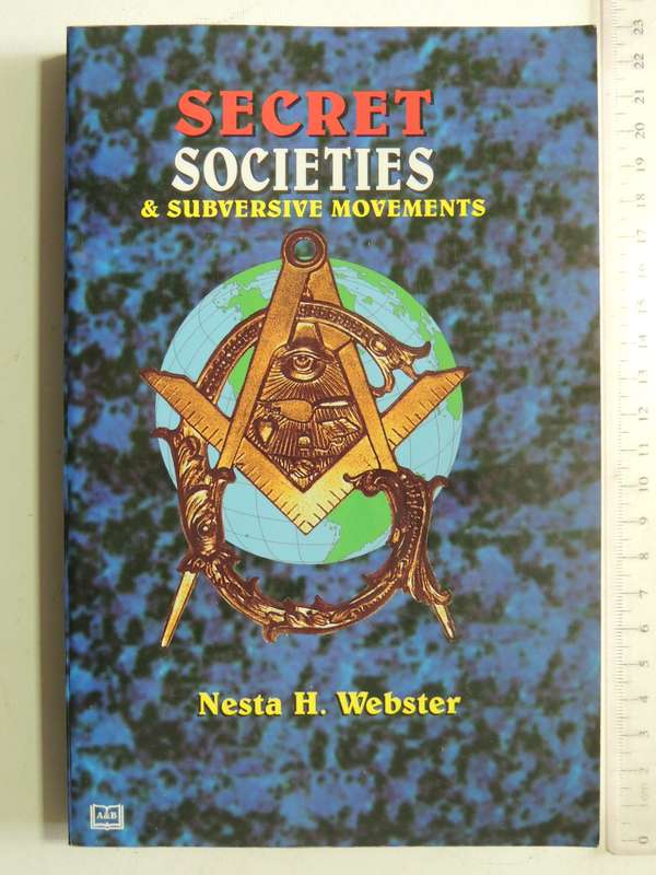 Secret Societies A Subversive Movements - Nesta H. Webster