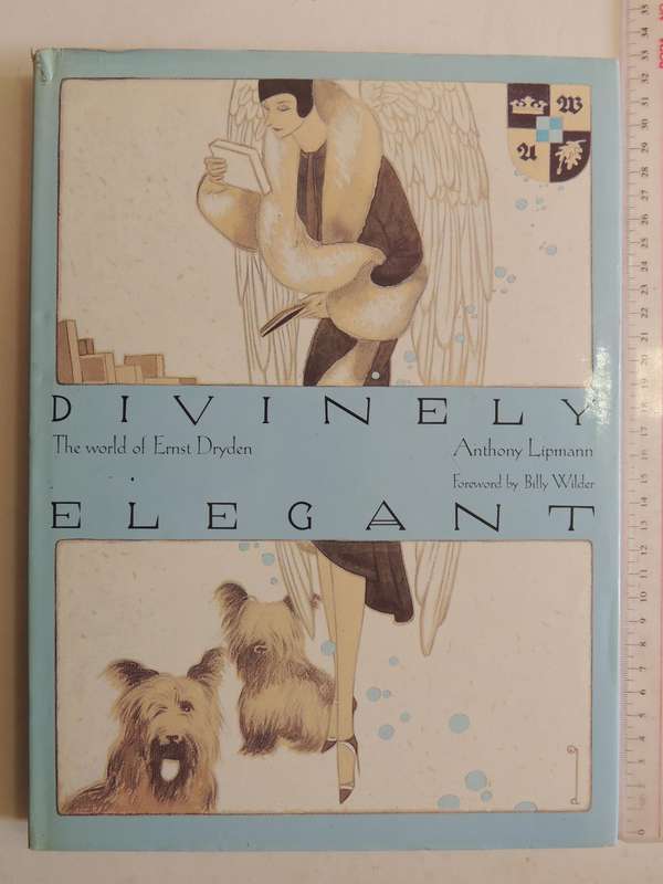 Divinely Elegant: The World Of Ernst Dryden - Antony Lipmann