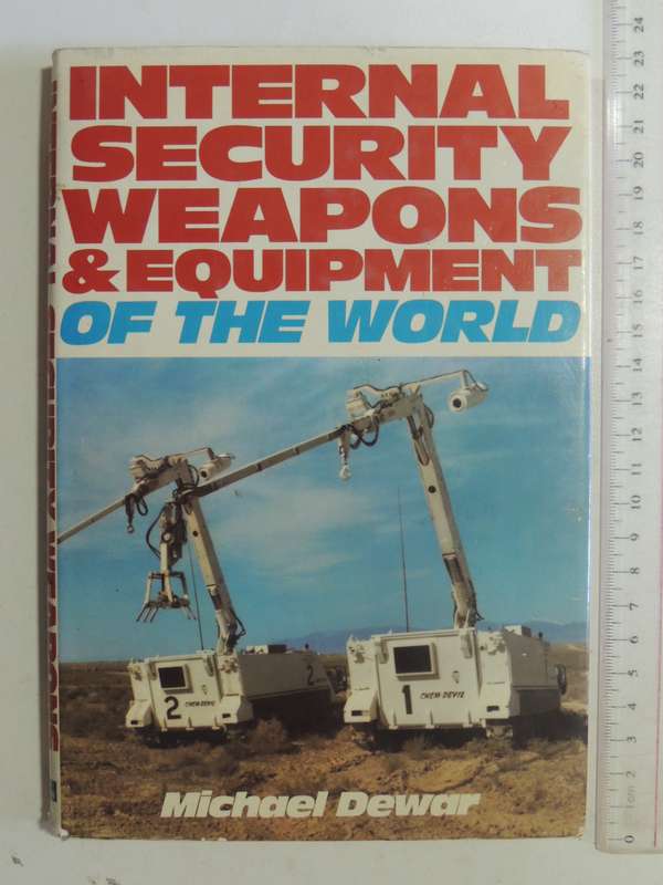Internal Security Weapons & Equipment Of The World - Michael Dewar