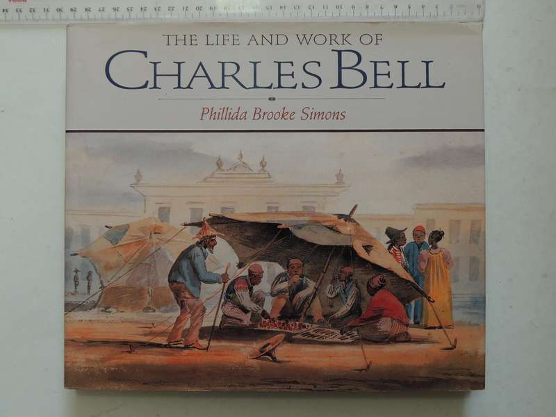 The Life And Work Of Charles Bell - Phillida Brooke Simons