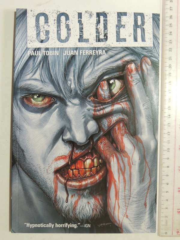 Colder Series: Vol's 1-3 Colder, The Bad Seed, Toss The Bones - Paul Tobin & Juan Ferreya