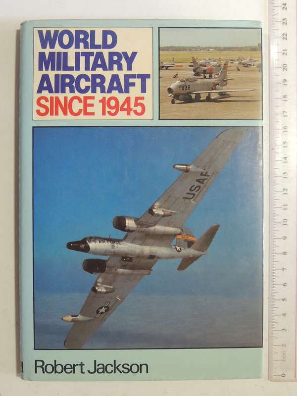 World Military Aircraft Since 1945- Robert Jackson