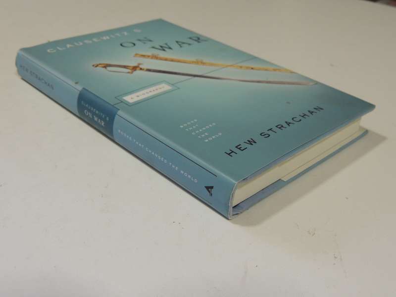 Carl Von Clausewit's On War: A Biography - Hew Strachan