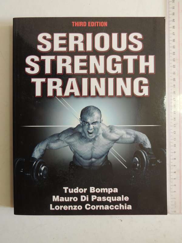 Serious Strength Training - Tudor Bompa, Mauro Di Pasquale & Lorenzo Cornacchia (Third Edition)