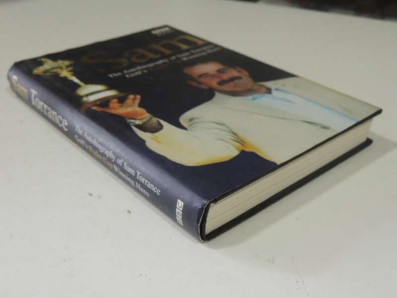 Sam: The Autobiography Of Sam Torrance Golf's Ryder Cup Winning Hero - Sam Torrance