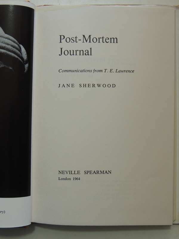 Post-Mortem Journal: Communications From TE Lawrence Through Mediumship Of Jane Sherwood