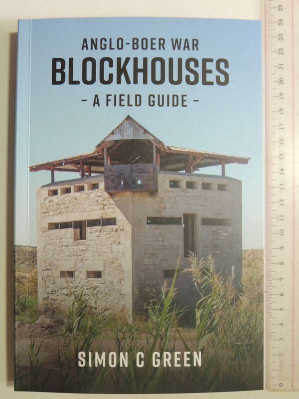 Anglo-Boer War Blockhouses - A Field Guide- Simon C Green  SIGNED