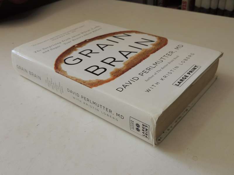 Grain Brain..Surprising Truth About Wheat, Carbs Sugar Your Brain's Silent KillersDavid Perlmutter