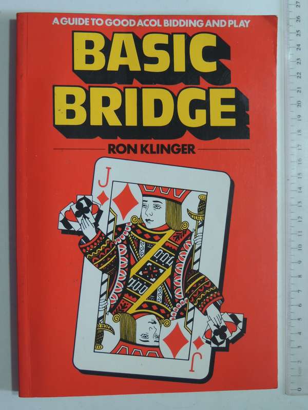 Basic Bridge: A Guide To Good ACOL Bidding & Play - Ron Klinger