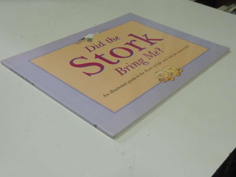 Did the Stork Bring Me? An Illustrated Guide to the "Facts of Life" and Aids for Curious Kids
