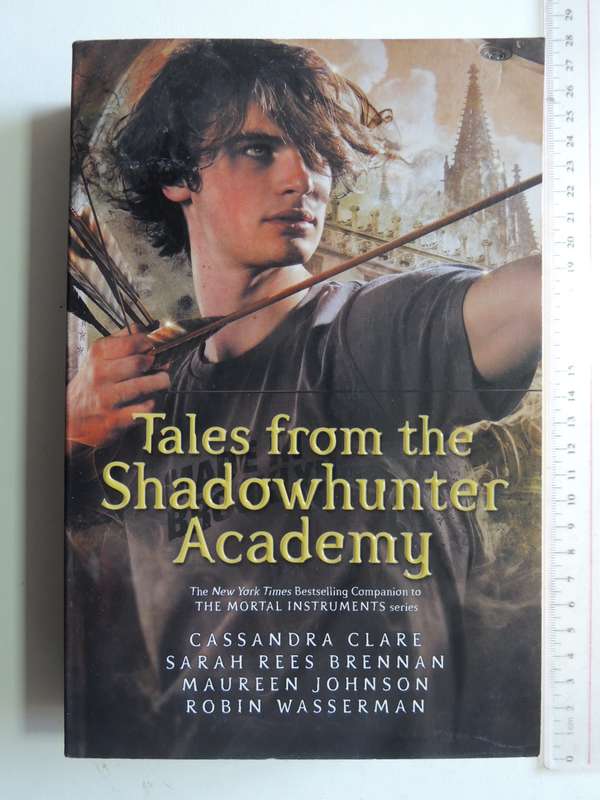 Tales from the Shadowhunter Academy- Cassandra Clare, Sarah R Brennan, Maureen Johnson,Rob Wasserman