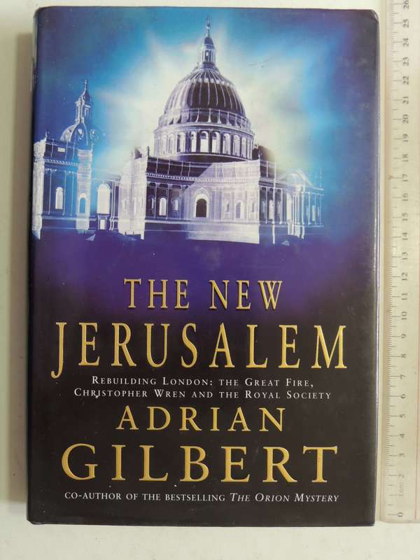 The New Jerusalem: Rebuilding London: Great Fire, Christopher Wren &The Royal SocietyAdrian Gilbert