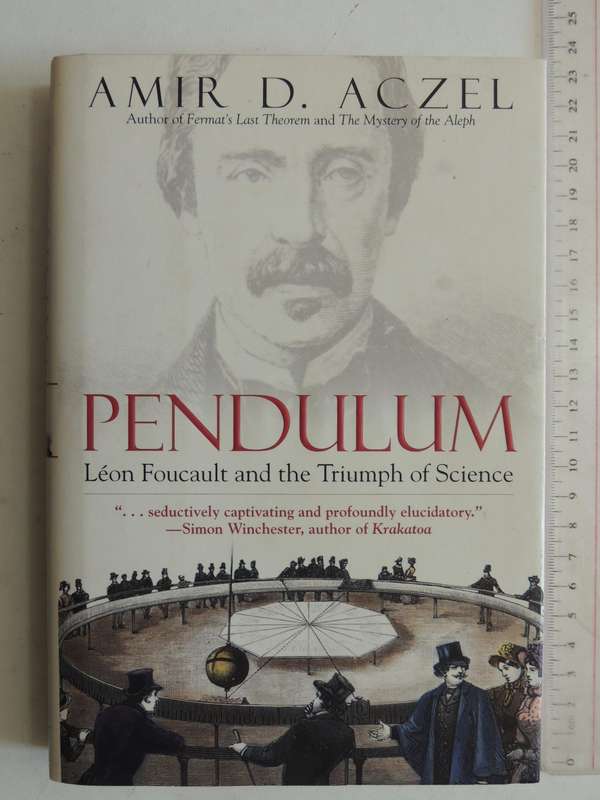 Pendulum: Leon Foucault And The Triumph Of Science - Amir D. Aczel