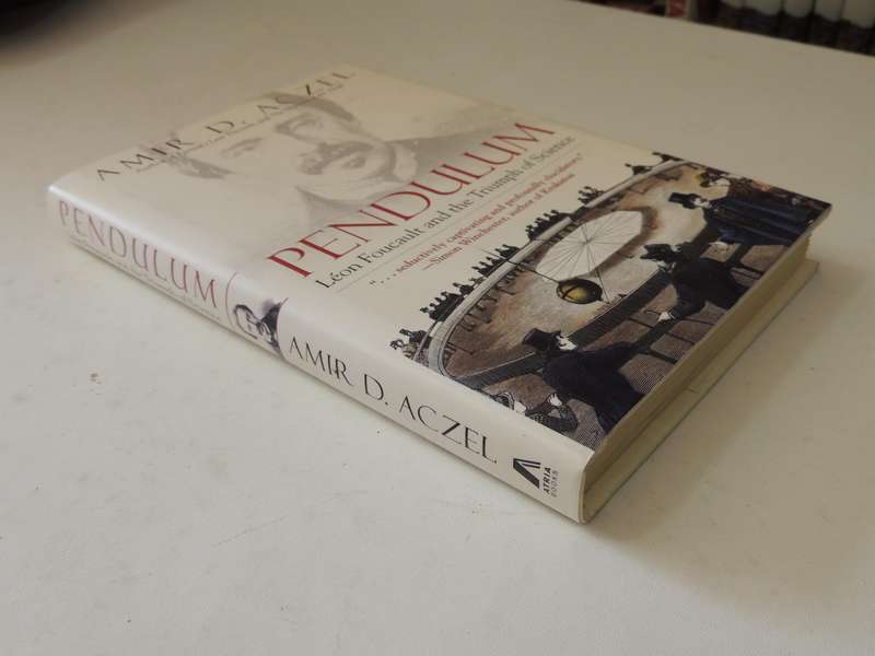 Pendulum: Leon Foucault And The Triumph Of Science - Amir D. Aczel