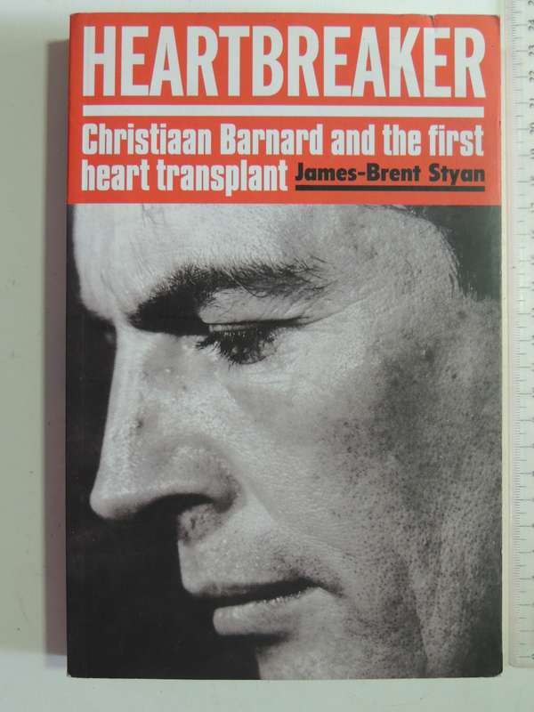 Heartbreaker: Christiaan Barnard And The First Heart Transplant - James-Brent Styan