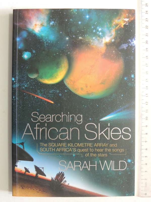 Searching African Skies The Square Kilometre Array & South Africa's Quest To Hear Songs Sarah Wild