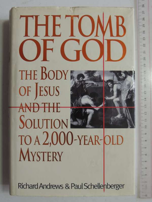 The Tomb Of God: The Body Of Jesus & The Solution To A 2000-Year-Old Mystery Richard Andrews, Paul S