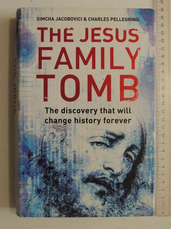 The Jesus Family Tomb:The Discovery That Will Change History Forever - Simcha Jacobovici, Charles P