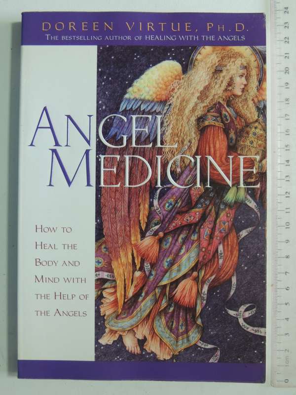 Angel Medicine: How To Heal The Body And MindWith The Help Of The Angels - Doreen Virtue, Ph.D.
