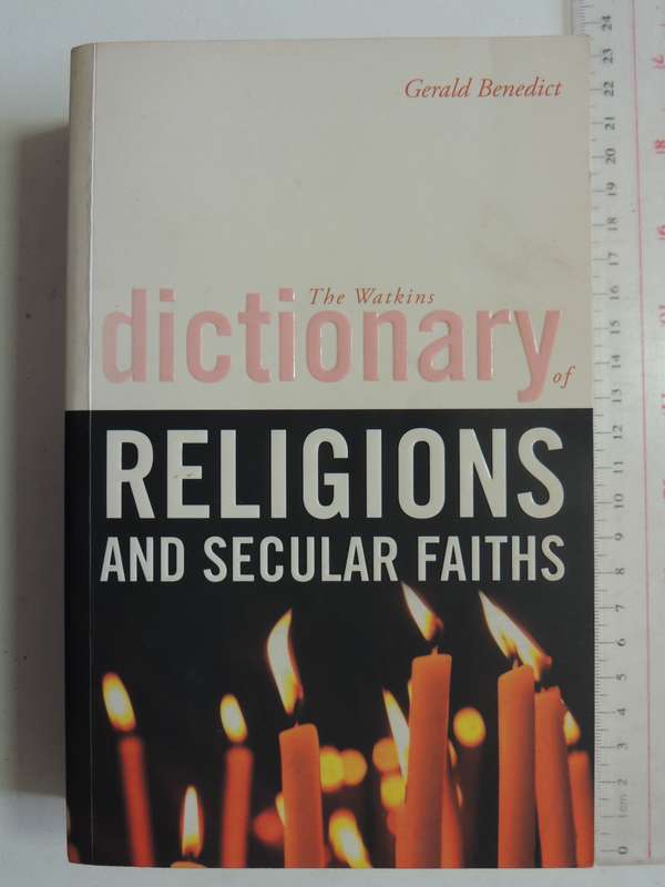 The Watkins Dictionary of Religions and Seculiar Faiths - Gerald Benedict