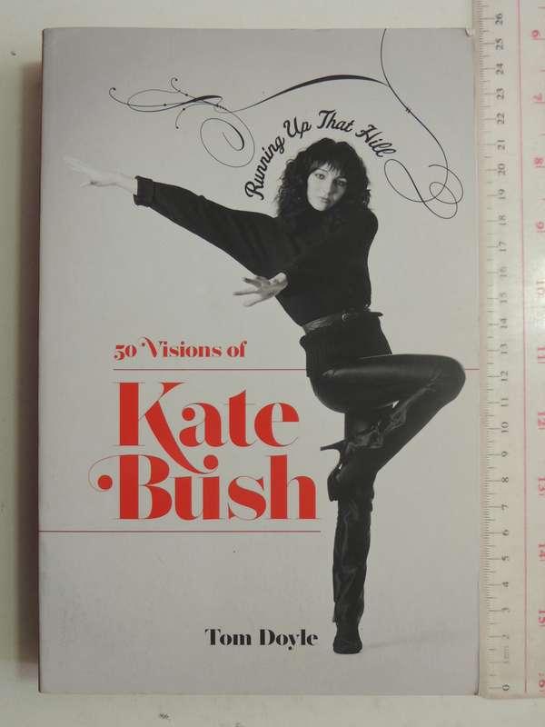 Running Up The Hill: 50 Visions Of Kate Bush - Tom Doyle