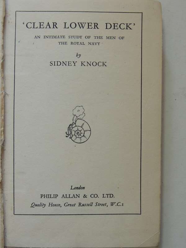 "Clear Lower Deck": An Intimate Study Of The Man Of The Royal Navy  - Sidney Knock  2nd Edition 1933