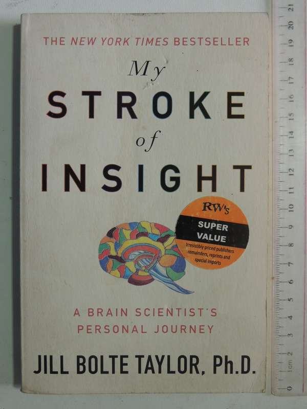 My Stroke Of Insight: A Brain Scientist's Personal Journey - Jill Bolte taylor