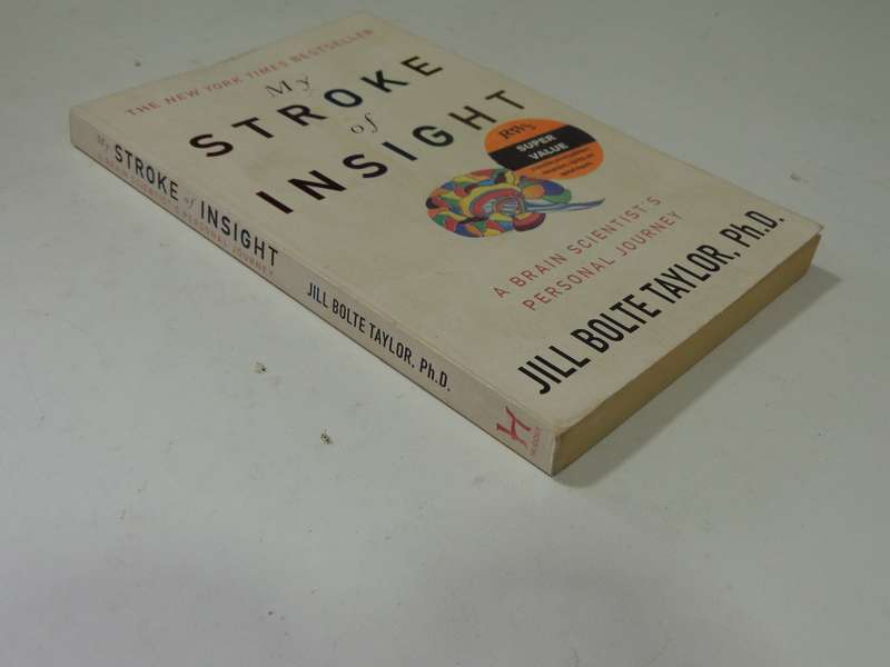 My Stroke Of Insight: A Brain Scientist's Personal Journey - Jill Bolte taylor