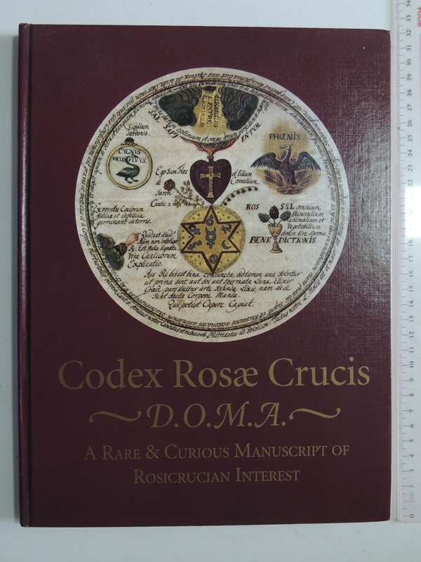 Codex Rosae Crucis D.O.M.A. - A Rare & Curious Manuscript of Rosicrucian Interest - Manly P Hall