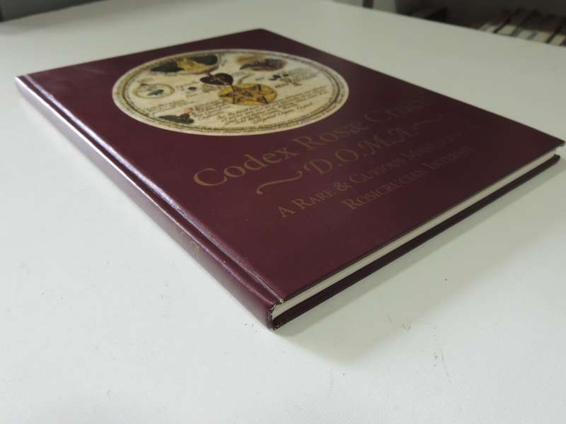 Codex Rosae Crucis D.O.M.A. - A Rare & Curious Manuscript of Rosicrucian Interest - Manly P Hall