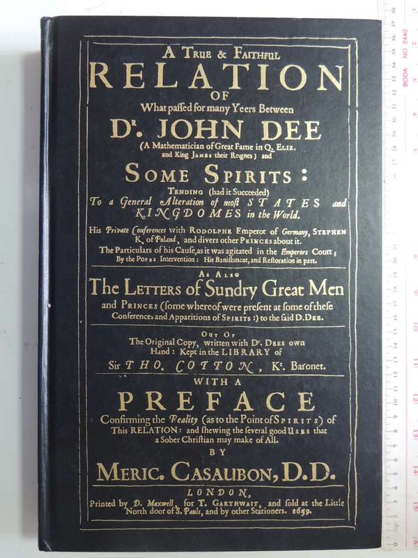 A True & Faithful Relation of What Passed for Many Years Between Dr John Dee & Some Spirits