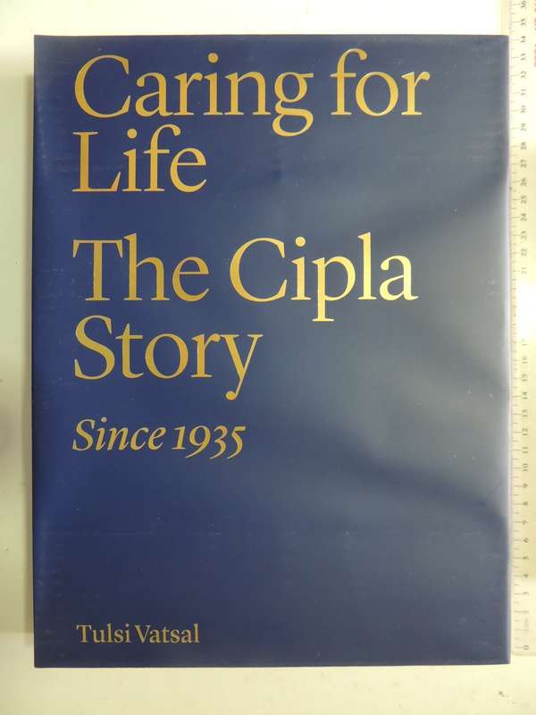 Caring for Life - The Cipla Story Since 1935 - Tulsi Vatsal