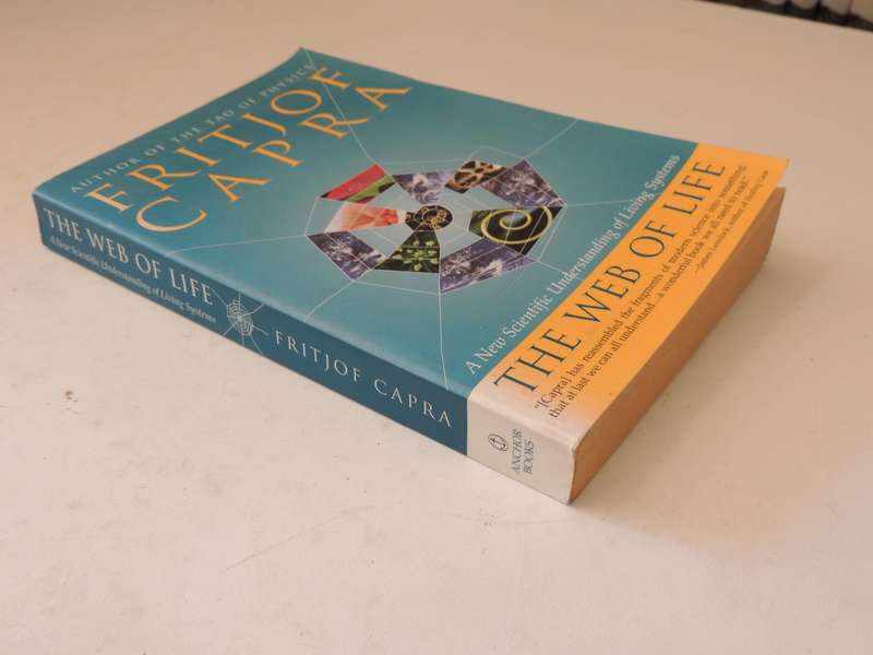 The Web of Life, A New Synthesis of Mind & Matter - Fritjof Capra