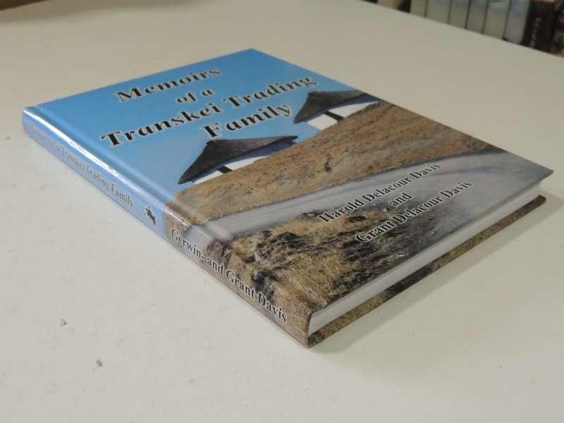 Memoirs Of A Transkei Trading Family - Harold & Grant Delacour Davis