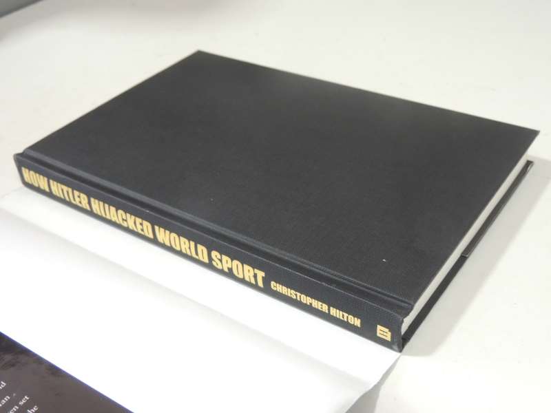 How Hitler Hijacked World Sport: The World Cup,Olympics,Heavyweight Championship &Grand P...C Hilton