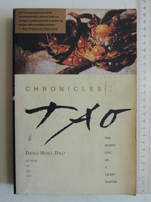Chronicles of Tao, the Secret Life of a Taoist Master - Deng Ming-Dao