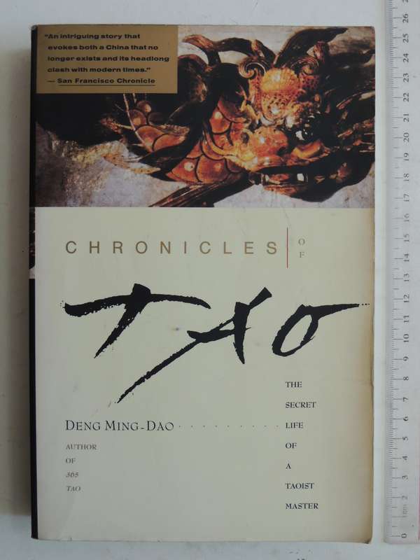Chronicles of Tao, the Secret Life of a Taoist Master - Deng Ming-Dao