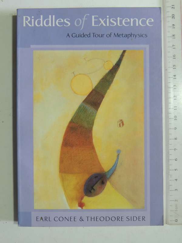 Riddles Of Existence: A Guided Tour Of Metaphysics - Earl Conee & Theodore Sider