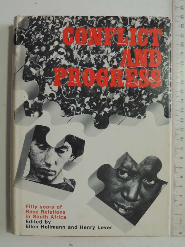 Conflict And Progress: Fifty Years Of Race Relations In South Africaed. Ellen Hellman & Henry Lever