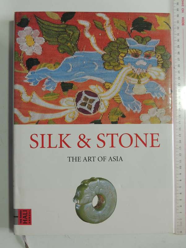 Silk And Stone - The Art of Asia - The Thrird HALI Annual