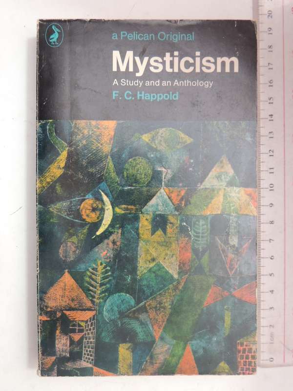 Mysticism, A Study and an Anthology - FC Happold