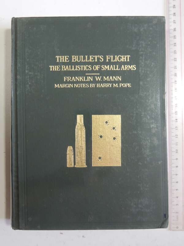 The Bullet's Flight: The Ballistics Of Small Arms - Franklin W. Mann