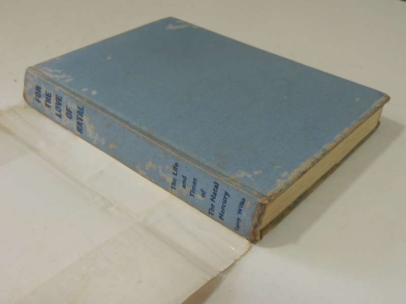 For The Love Of Natal: The Life And Times Of The Natal Mercury 1852-1977 - Terry Wilks