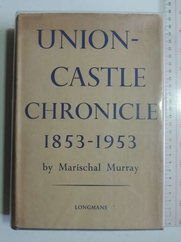 Union-Castle Chronicle1853-1953- Marischal Murray