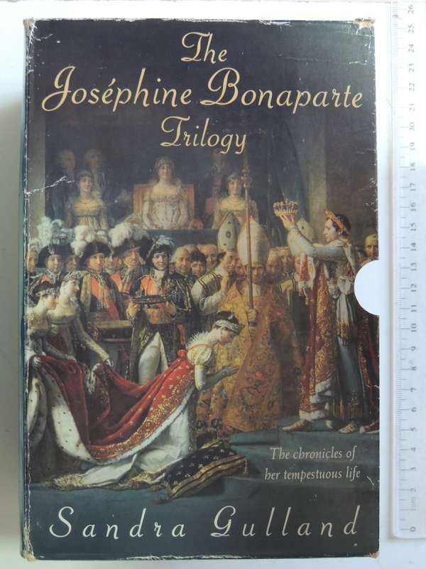 The Josephine Bonaparte Trilogy - The Chronicles of Her Tempestuous Life - Sandra Gulland BOX SET