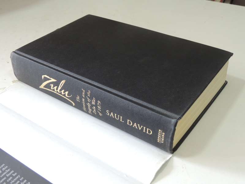 Zulu: The Heroism And Tragedy Of The Zulu War Of 1879 - Saul David