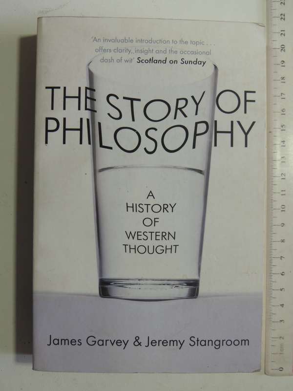 The Story Of Philosophy: A History Of Western Thought - James Garvey & Jeremy Stangroom