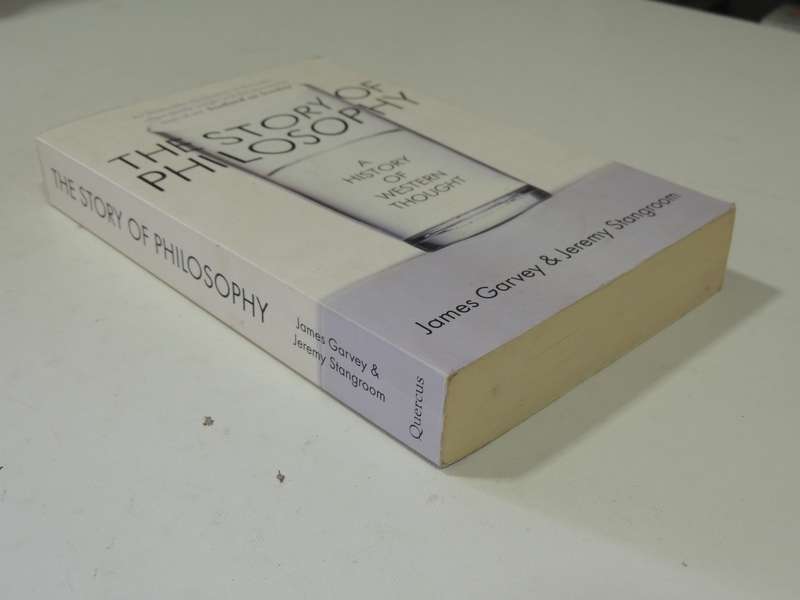 The Story Of Philosophy: A History Of Western Thought - James Garvey & Jeremy Stangroom